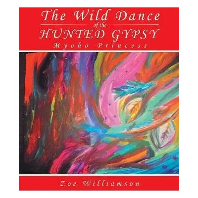 Wild Dance of the Hunted Gypsy - Williamson, Zoe