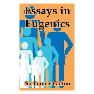 Essays in Eugenics - Galton, Francis