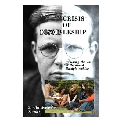 Crisis of Discipleship - Scruggs, G Christopher