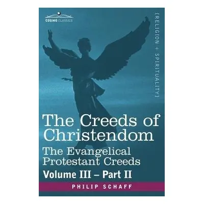 Creeds of Christendom - Schaff, Dr Philip