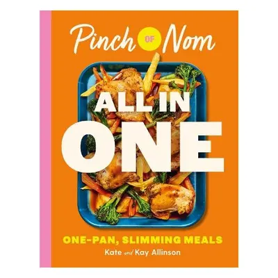 Pinch of Nom ALL IN ONE - Allinson, Kay a Allinson, Kate