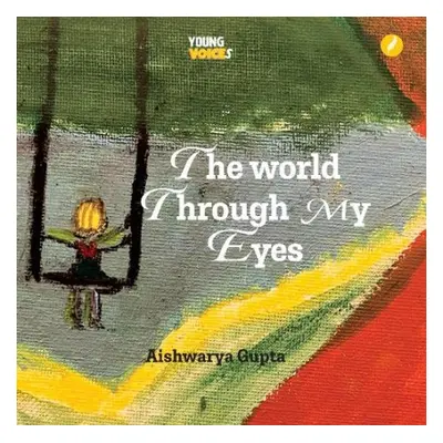 World Through My Eyes - Gupta, Aishwarya