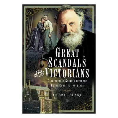 Great Scandals of the Victorians - Blake, Debbie