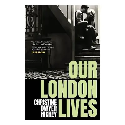 Our London Lives - Hickey, Christine Dwyer