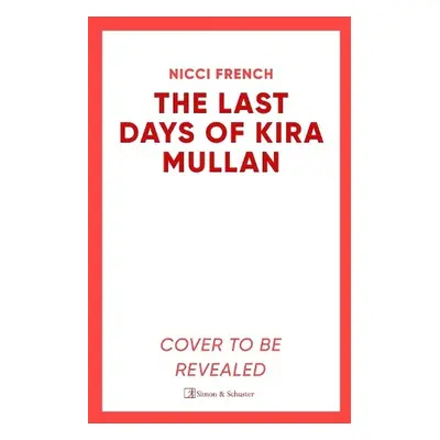 Last Days of Kira Mullan - French, Nicci