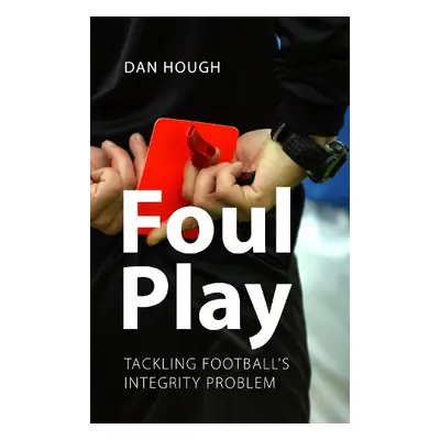 Foul Play - Hough, Prof. Dan (University of Sussex)