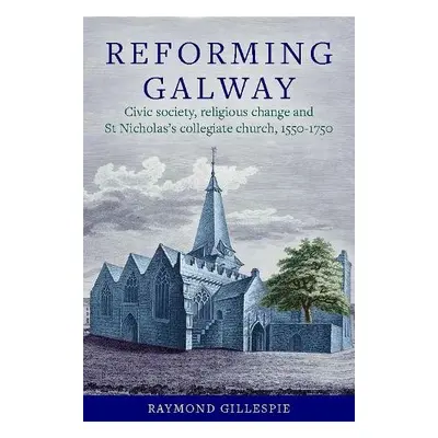 'Reforming Galway' - Gillespie, Raymond