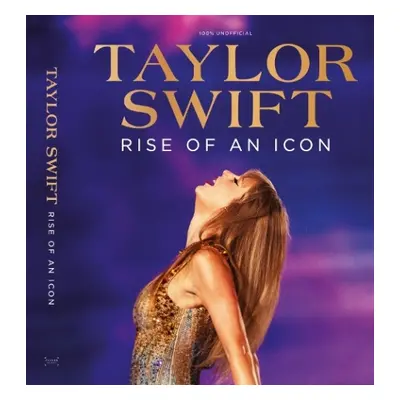 Taylor Swift: Rise of an Icon - Future Publishing