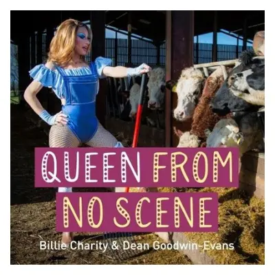 Queen from No Scene - Charity, Billie a Goodwin-Evans, Dean