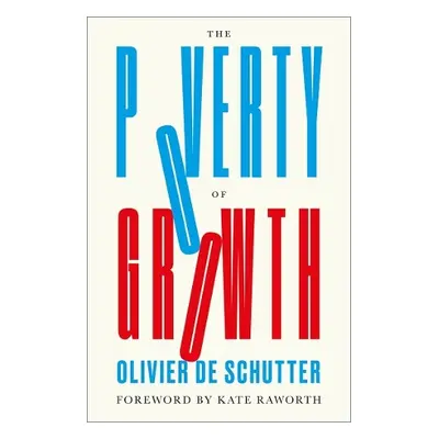 Poverty of Growth - De Schutter, Olivier