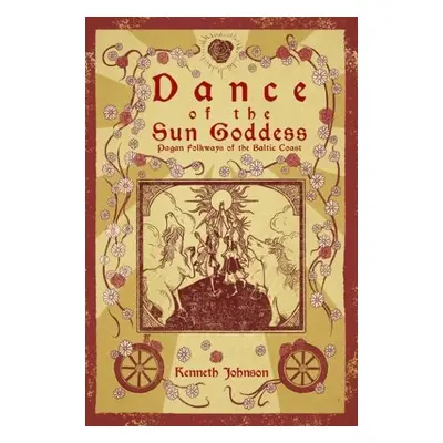 Dance of the Sun Goddess - Johnson, Kenneth (Kenneth Johnson)