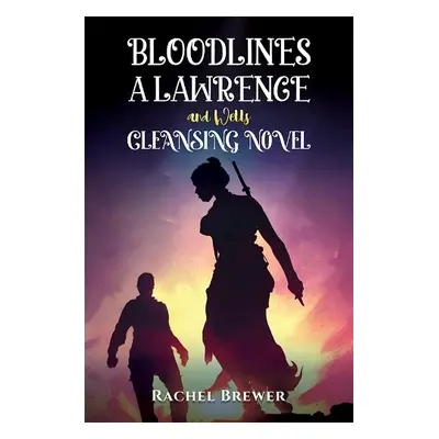 Bloodlines – A Lawrence and Wells Cleansing Novel - Brewer, Rachel