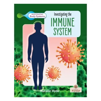 Investigating the Immune System - Hyde, Natalie