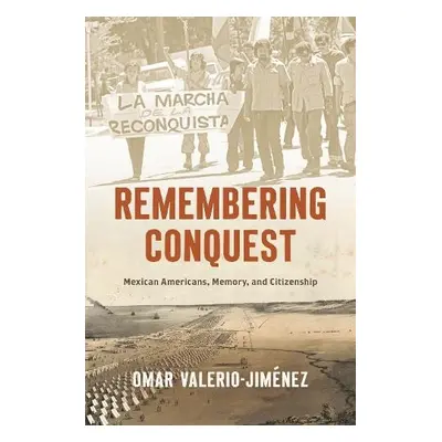 Remembering Conquest - Valerio-Jimenez, Omar