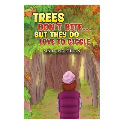 Trees Don't Bite… But They Do Love to Giggle - Kilian, Martina