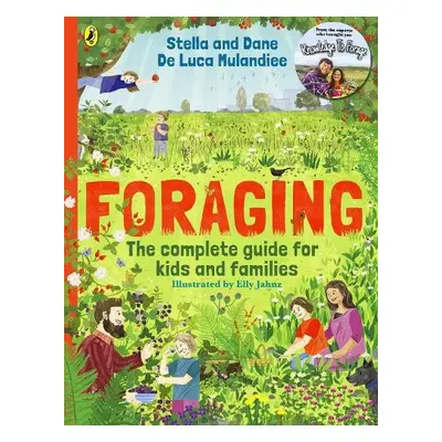 Foraging: The Complete Guide for Kids and Families! - De Luca Mulandiee, Stella and Dane