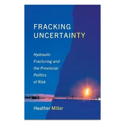 Fracking Uncertainty - Millar, Heather