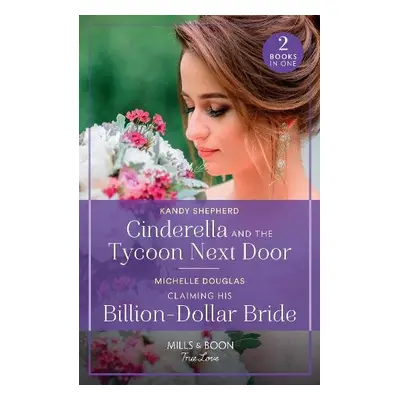 Cinderella And The Tycoon Next Door / Claiming His Billion-Dollar Bride - Shepherd, Kandy a Doug