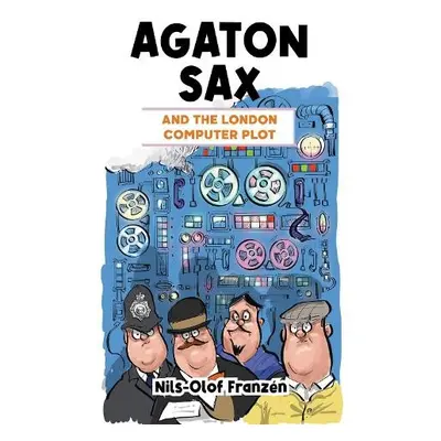 Agaton Sax and the London Computer Plot - Franzen, Nils-Olof