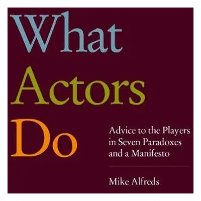 What Actors Do - Alfreds, Mike