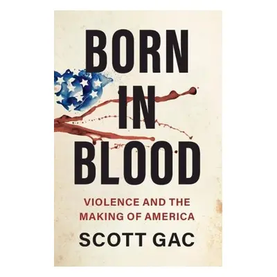 Born in Blood - Gac, Scott (Trinity College, Connecticut)