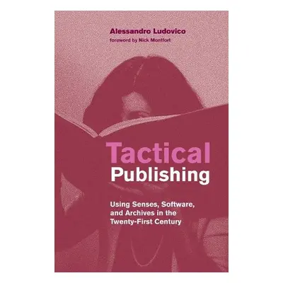 Tactical Publishing - Ludovico, Alessandro a Montfort, Nick