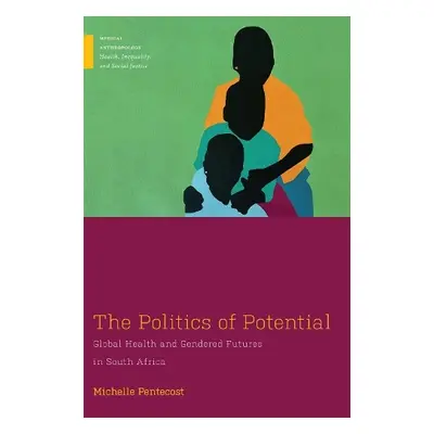 Politics of Potential - Pentecost, Michelle