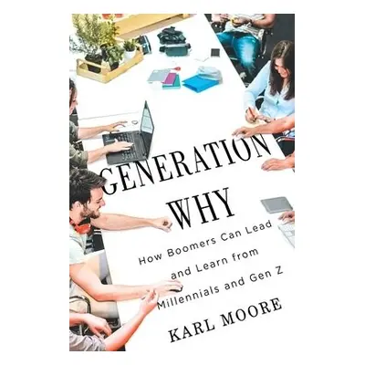 Generation Why - Moore, Karl