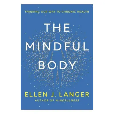 Mindful Body - Langer, Ellen