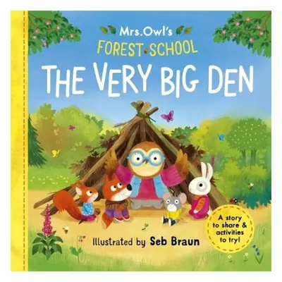 Mrs Owl’s Forest School: The Very Big Den - Symons, Ruth