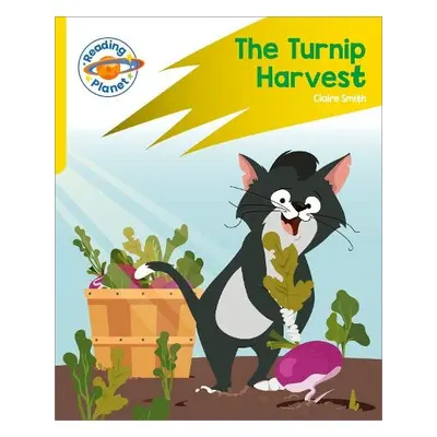 Reading Planet: Rocket Phonics – Target Practice - The Turnip Harvest - Yellow - Smith, Claire