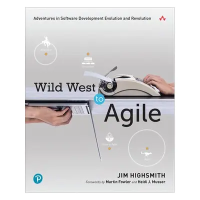 Wild West to Agile - Highsmith, Jim