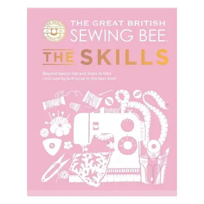 Great British Sewing Bee: The Skills - The Great British Sewing Bee