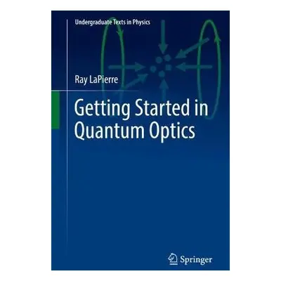 Getting Started in Quantum Optics - LaPierre, Ray