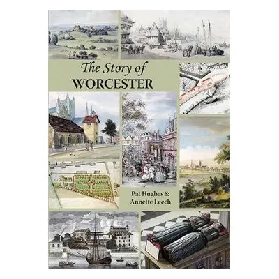 Story of Worcester - Hughes, Pat a Leech, Annette