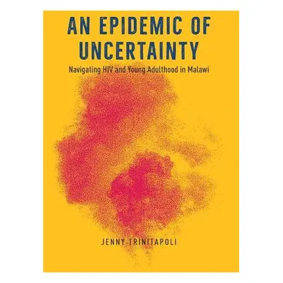 Epidemic of Uncertainty - Trinitapoli, Jenny