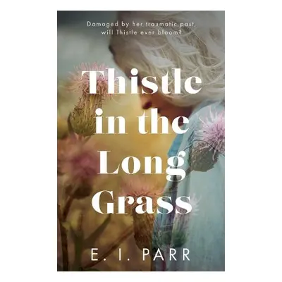 Thistle in the Long Grass - Parr, E. I.