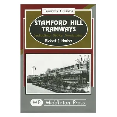 Stamford Hill Tramways - Harley, Robert J.