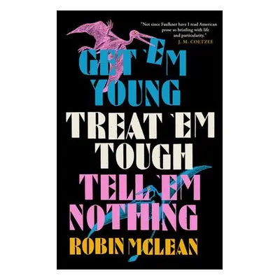 Get 'em Young, Treat 'em Tough, Tell 'em Nothing - McLean, Robin