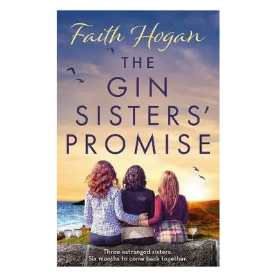 Gin Sisters' Promise - Hogan, Faith