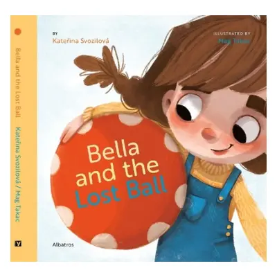 Bella and the Lost Ball - Svozilova, Katerina