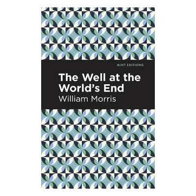 Well at the Worlds' End - Morris, William