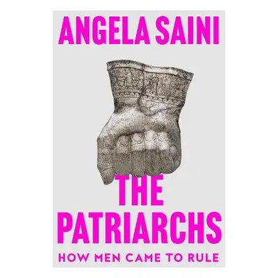 Patriarchs - Saini, Angela