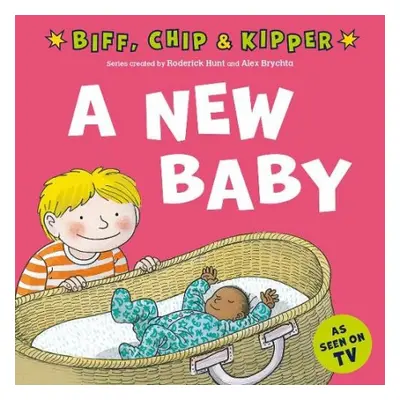 New Baby! (First Experiences with Biff, Chip a Kipper) - Hunt, Roderick