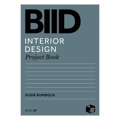 BIID Interior Design Project Book - Rumbold, Susie