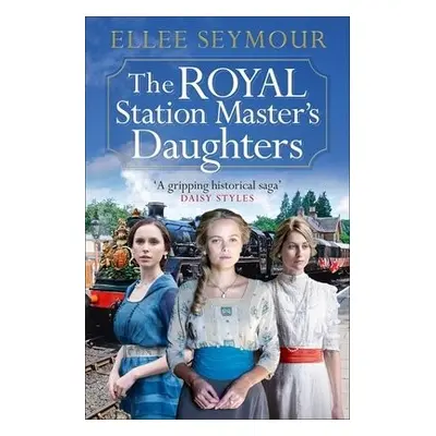 Royal Station Master's Daughters - Seymour, Ellee