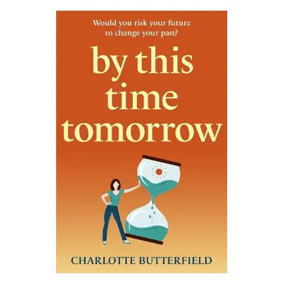 By This Time Tomorrow - Butterfield, Charlotte