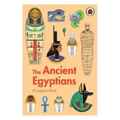 Ladybird Book: The Ancient Egyptians - Ansari, Sidra