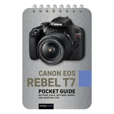 Canon EOS Rebel T7 Pocket Guide - Nook, Rocky