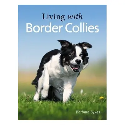 Living with Border Collies - Sykes, Barbara